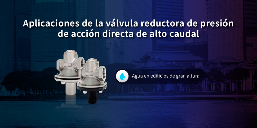 Aplicación de la válvula reductora de presión de acción directa de alto caudal Z-Tide